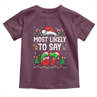 67 Christmas Toddler T Shirt Most Likely To 6 7 Meme Gen Alpha Slang - Wonder Print Shop