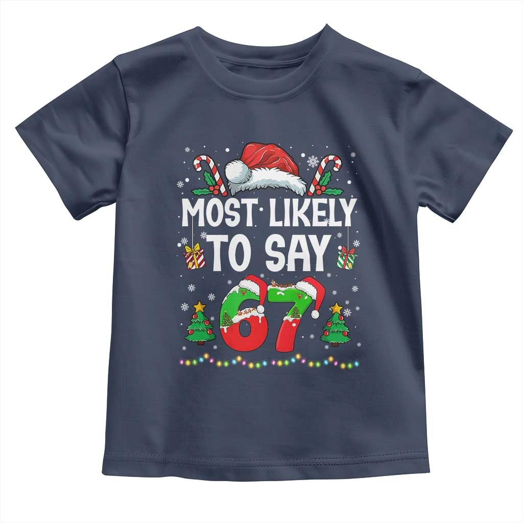 67 Christmas Toddler T Shirt Most Likely To 6 7 Meme Gen Alpha Slang - Wonder Print Shop