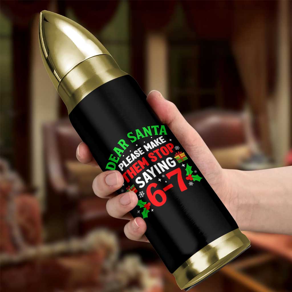 Funny Christmas 67 Bullet Tumbler Dear Santa Make Them Stop Saying 67 Christmas Teacher Mom Dad - Wonder Print Shop