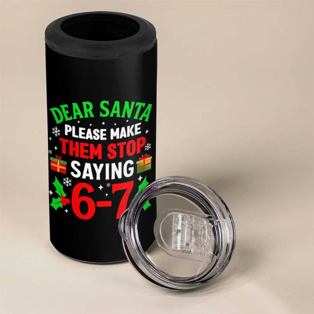 Funny Christmas 67 4 in 1 Can Cooler Tumbler Dear Santa Make Them Stop Saying 67 Christmas Teacher Mom Dad - Wonder Print Shop