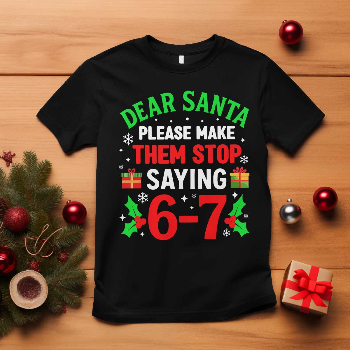 Funny Christmas 67 T Shirt Dear Santa Make Them Stop Saying 67 Christmas Teacher Mom Dad - Wonder Print Shop