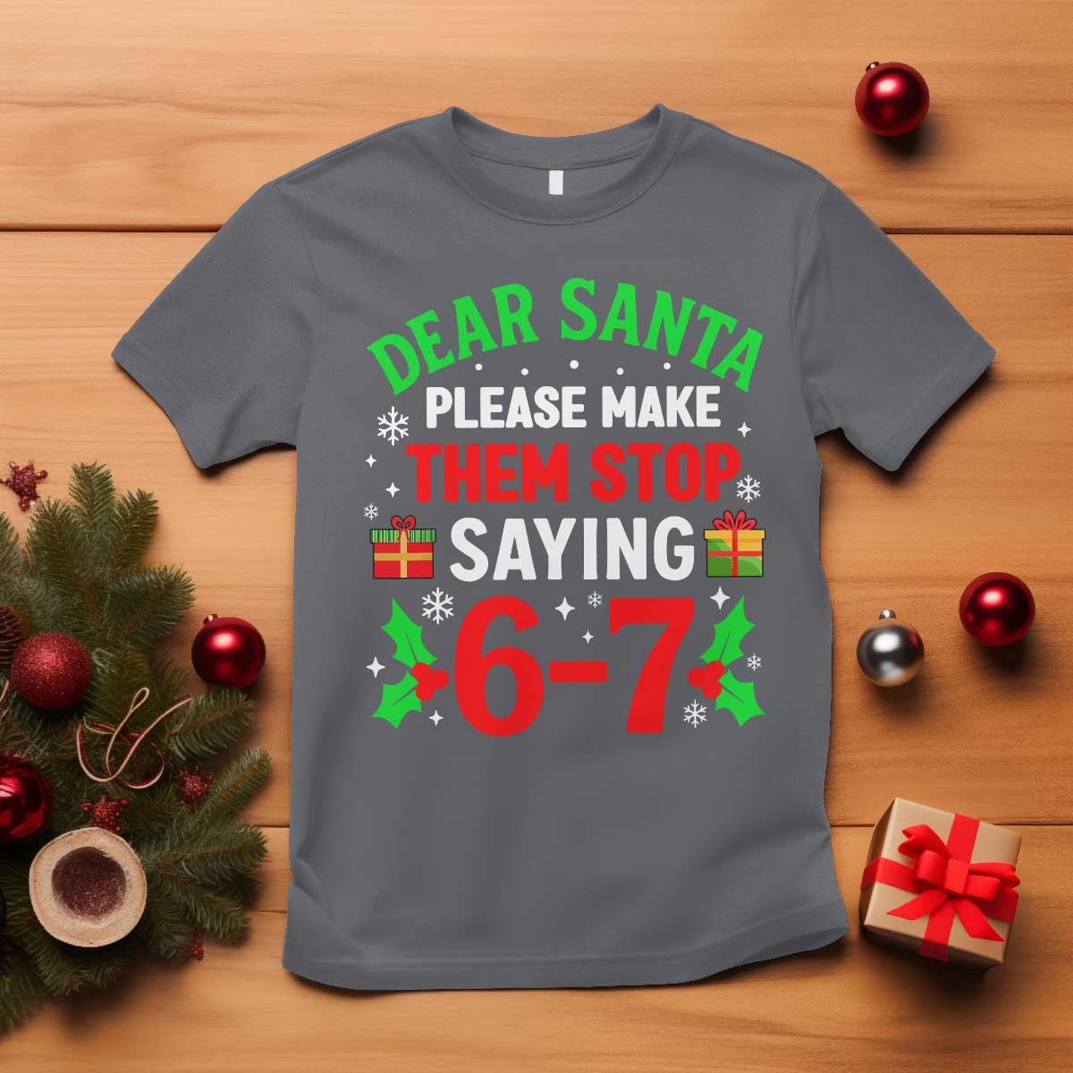 Funny Christmas 67 T Shirt Dear Santa Make Them Stop Saying 67 Christmas Teacher Mom Dad - Wonder Print Shop