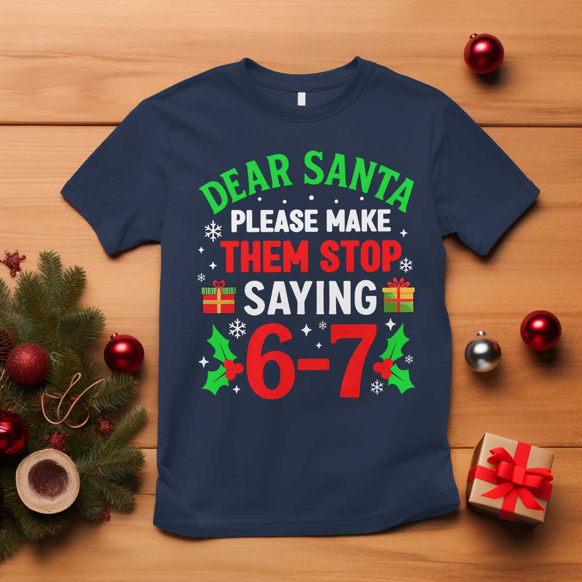 Funny Christmas 67 T Shirt Dear Santa Make Them Stop Saying 67 Christmas Teacher Mom Dad - Wonder Print Shop