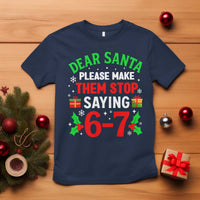 Funny Christmas 67 T Shirt Dear Santa Make Them Stop Saying 67 Christmas Teacher Mom Dad - Wonder Print Shop