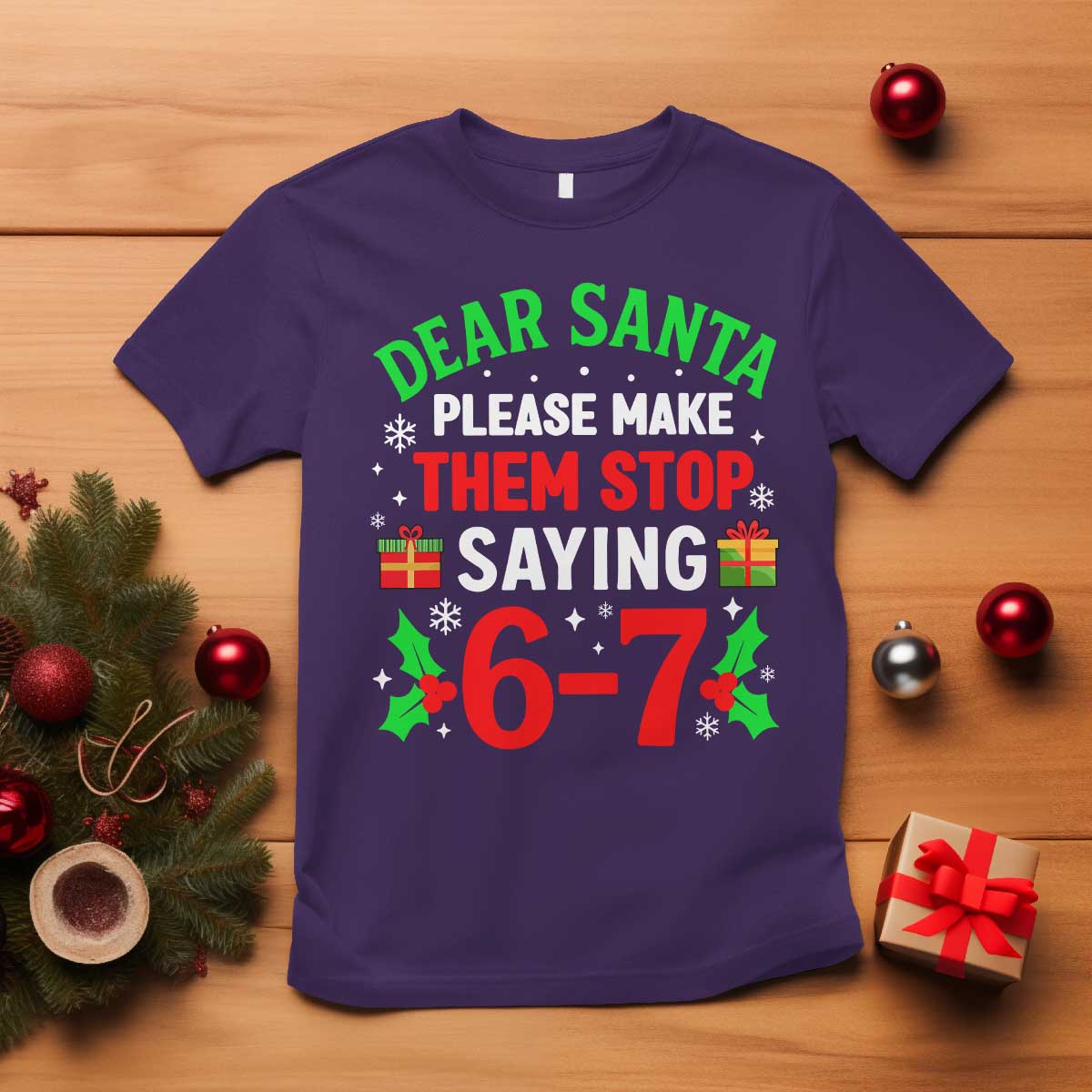 Funny Christmas 67 T Shirt Dear Santa Make Them Stop Saying 67 Christmas Teacher Mom Dad - Wonder Print Shop