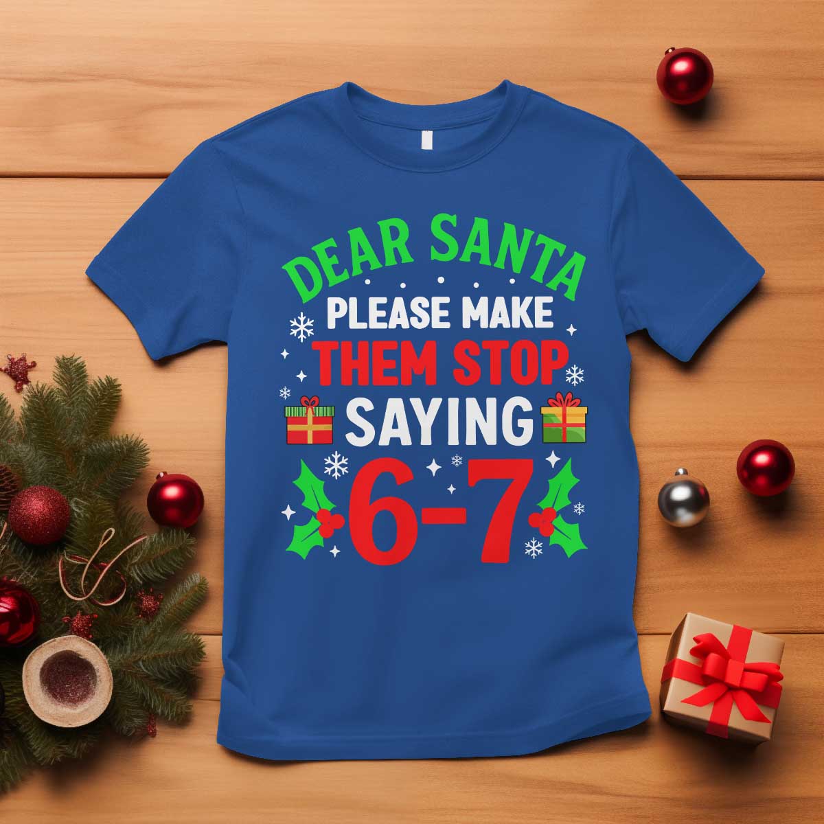 Funny Christmas 67 T Shirt Dear Santa Make Them Stop Saying 67 Christmas Teacher Mom Dad - Wonder Print Shop