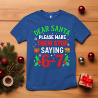 Funny Christmas 67 T Shirt Dear Santa Make Them Stop Saying 67 Christmas Teacher Mom Dad - Wonder Print Shop