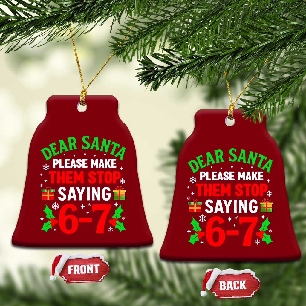 Funny Christmas 67 Ceramic Ornament Dear Santa Make Them Stop Saying 67 Christmas Teacher Mom Dad - Wonder Print Shop