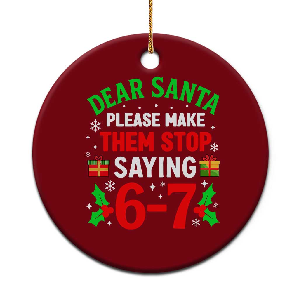 Funny Christmas 67 Ceramic Ornament Dear Santa Make Them Stop Saying 67 Christmas Teacher Mom Dad - Wonder Print Shop