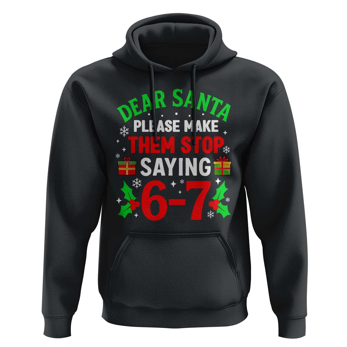 Funny Christmas 67 Hoodie Dear Santa Make Them Stop Saying 67 Christmas Teacher Mom Dad - Wonder Print Shop