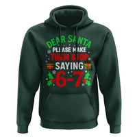 Funny Christmas 67 Hoodie Dear Santa Make Them Stop Saying 67 Christmas Teacher Mom Dad - Wonder Print Shop