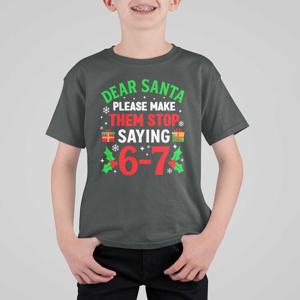Funny Christmas 67 T Shirt For Kid Dear Santa Make Them Stop Saying 67 Christmas Teacher Mom Dad - Wonder Print Shop