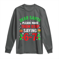 Funny Christmas 67 Long Sleeve Shirt Dear Santa Make Them Stop Saying 67 Christmas Teacher Mom Dad - Wonder Print Shop