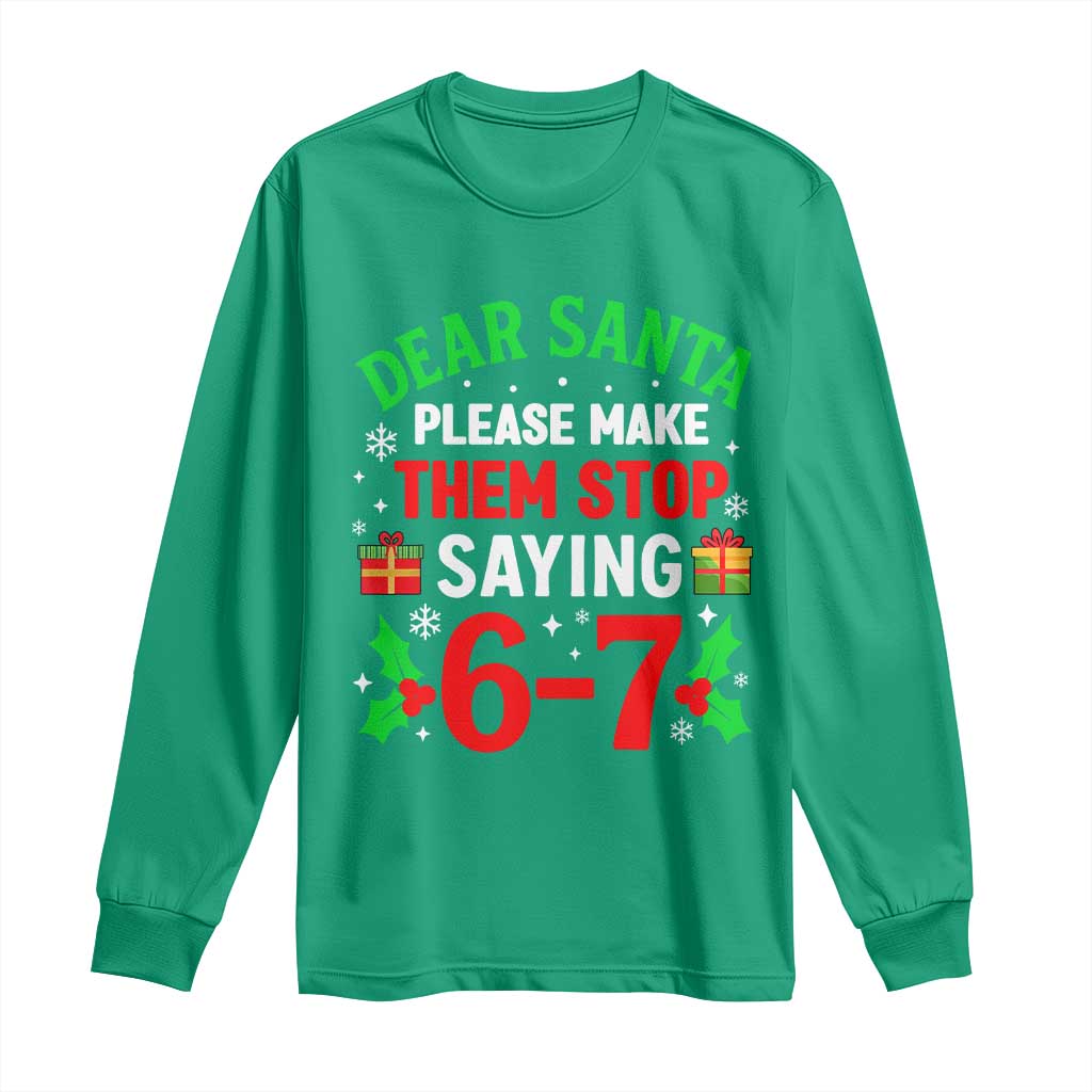 Funny Christmas 67 Long Sleeve Shirt Dear Santa Make Them Stop Saying 67 Christmas Teacher Mom Dad - Wonder Print Shop