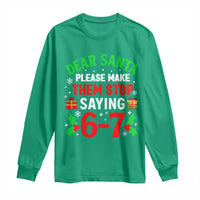 Funny Christmas 67 Long Sleeve Shirt Dear Santa Make Them Stop Saying 67 Christmas Teacher Mom Dad - Wonder Print Shop