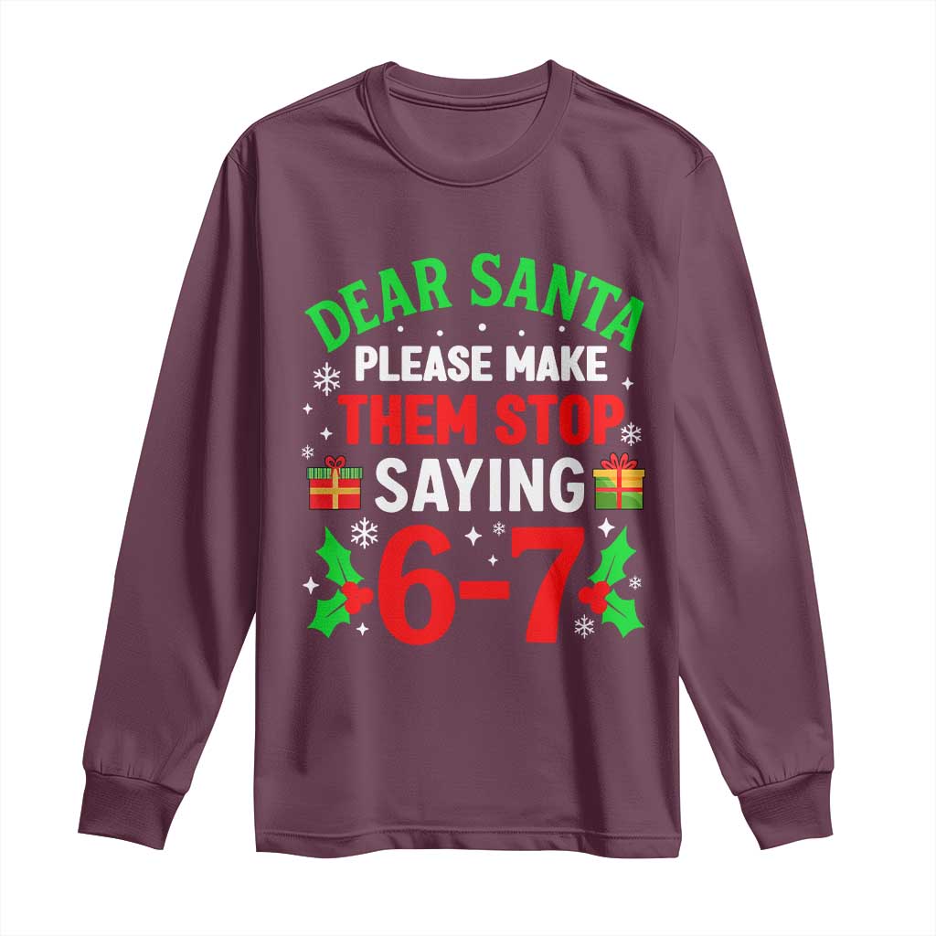 Funny Christmas 67 Long Sleeve Shirt Dear Santa Make Them Stop Saying 67 Christmas Teacher Mom Dad - Wonder Print Shop