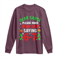 Funny Christmas 67 Long Sleeve Shirt Dear Santa Make Them Stop Saying 67 Christmas Teacher Mom Dad - Wonder Print Shop