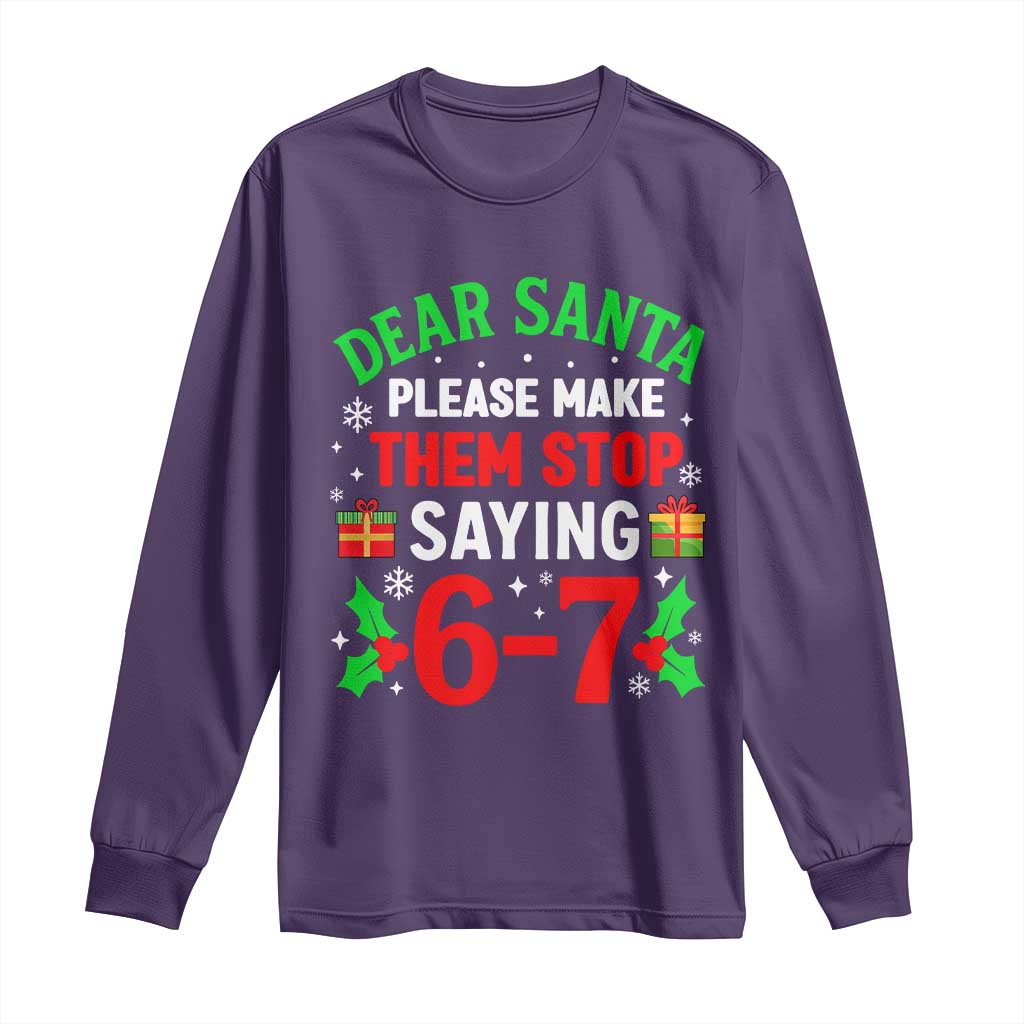 Funny Christmas 67 Long Sleeve Shirt Dear Santa Make Them Stop Saying 67 Christmas Teacher Mom Dad - Wonder Print Shop