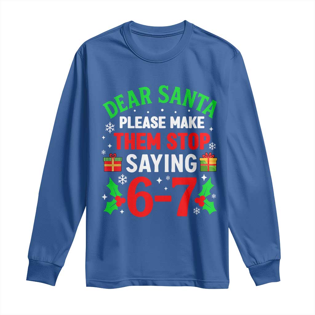 Funny Christmas 67 Long Sleeve Shirt Dear Santa Make Them Stop Saying 67 Christmas Teacher Mom Dad - Wonder Print Shop