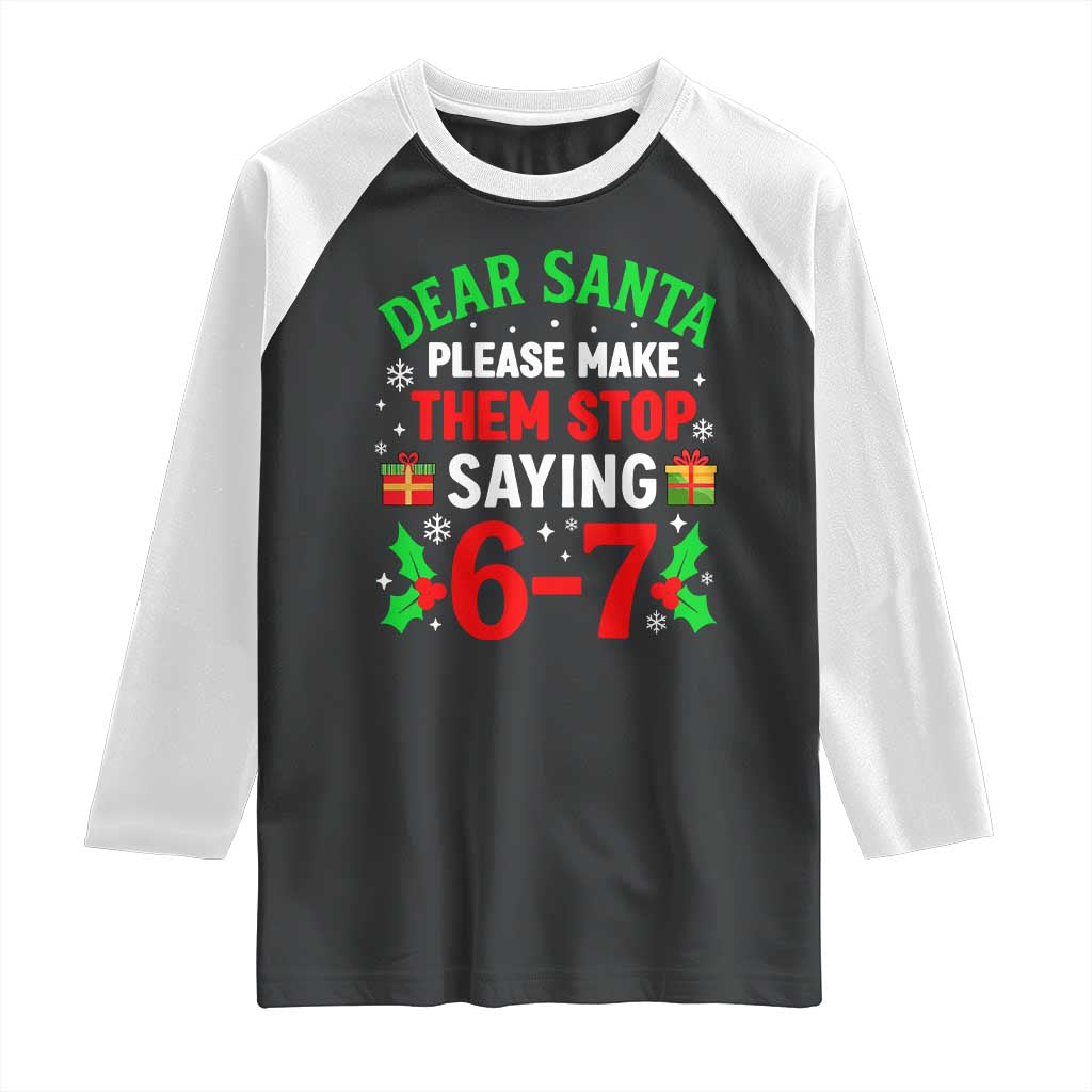 Funny Christmas 67 Raglan Shirt Dear Santa Make Them Stop Saying 67 Christmas Teacher Mom Dad - Wonder Print Shop
