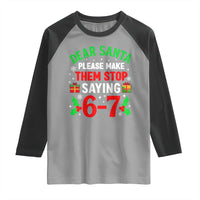 Funny Christmas 67 Raglan Shirt Dear Santa Make Them Stop Saying 67 Christmas Teacher Mom Dad - Wonder Print Shop