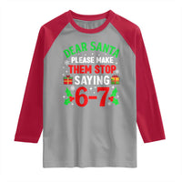 Funny Christmas 67 Raglan Shirt Dear Santa Make Them Stop Saying 67 Christmas Teacher Mom Dad - Wonder Print Shop