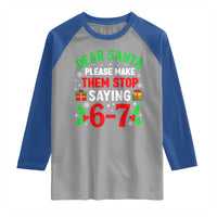 Funny Christmas 67 Raglan Shirt Dear Santa Make Them Stop Saying 67 Christmas Teacher Mom Dad - Wonder Print Shop
