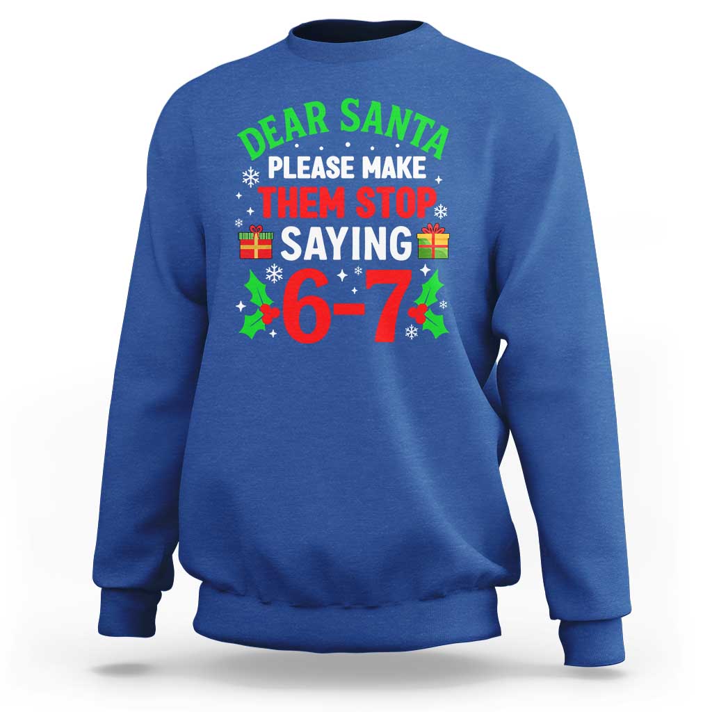 Funny Christmas 67 Sweatshirt Dear Santa Make Them Stop Saying 67 Christmas Teacher Mom Dad - Wonder Print Shop