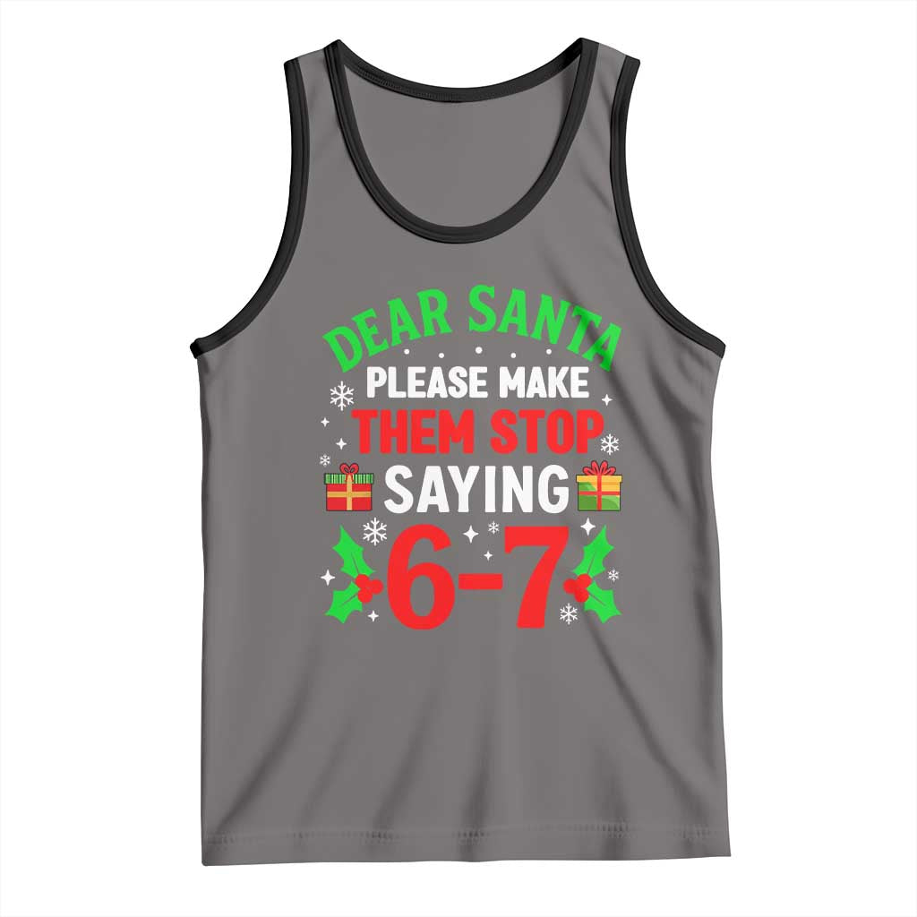 Funny Christmas 67 Tank Top Dear Santa Make Them Stop Saying 67 Christmas Teacher Mom Dad - Wonder Print Shop