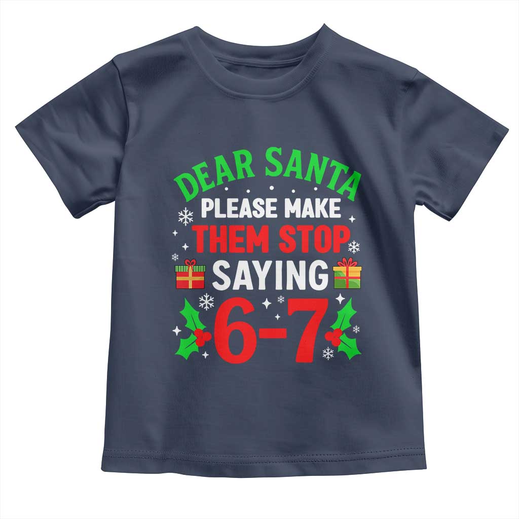 Funny Christmas 67 Toddler T Shirt Dear Santa Make Them Stop Saying 67 Christmas Teacher Mom Dad - Wonder Print Shop