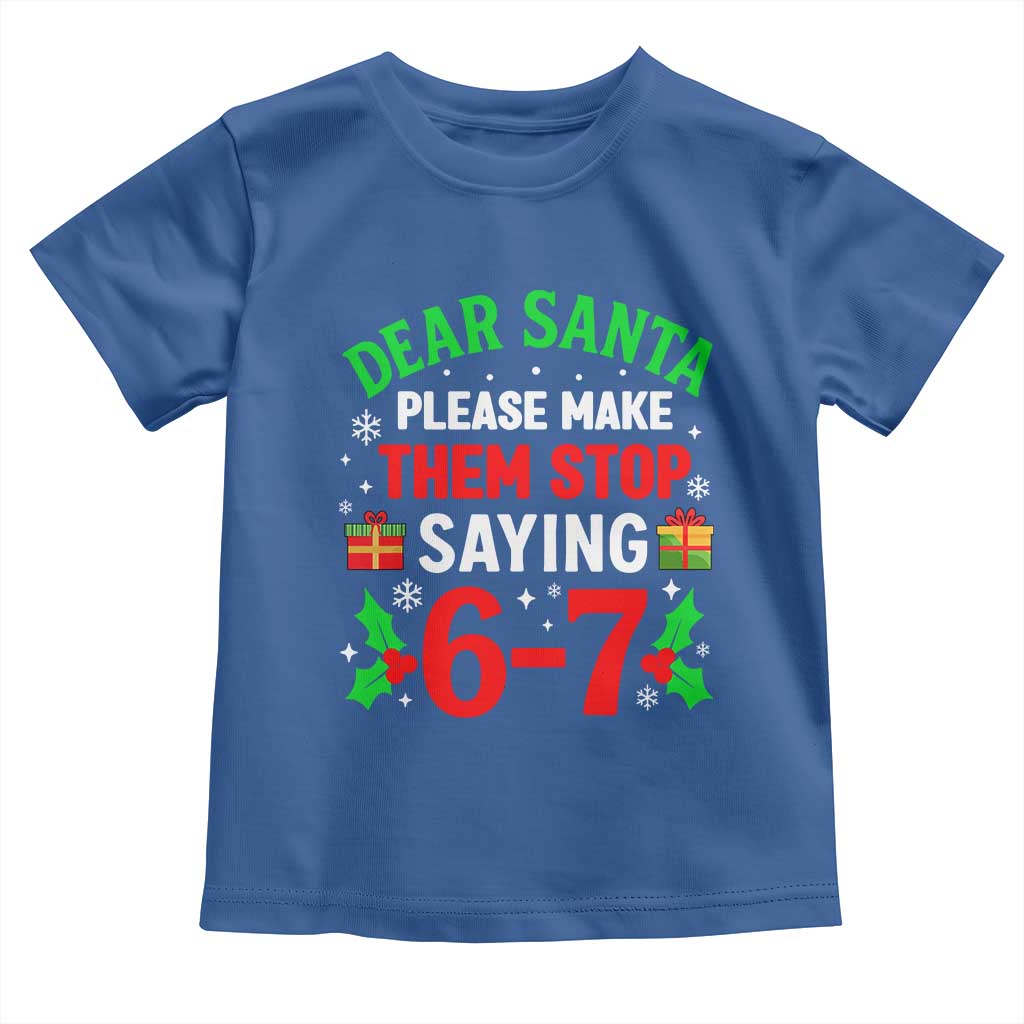 Funny Christmas 67 Toddler T Shirt Dear Santa Make Them Stop Saying 67 Christmas Teacher Mom Dad - Wonder Print Shop