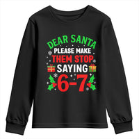 Funny Christmas 67 Youth Sweatshirt Dear Santa Make Them Stop Saying 67 Christmas Teacher Mom Dad - Wonder Print Shop