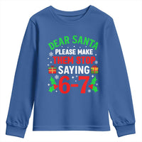 Funny Christmas 67 Youth Sweatshirt Dear Santa Make Them Stop Saying 67 Christmas Teacher Mom Dad - Wonder Print Shop
