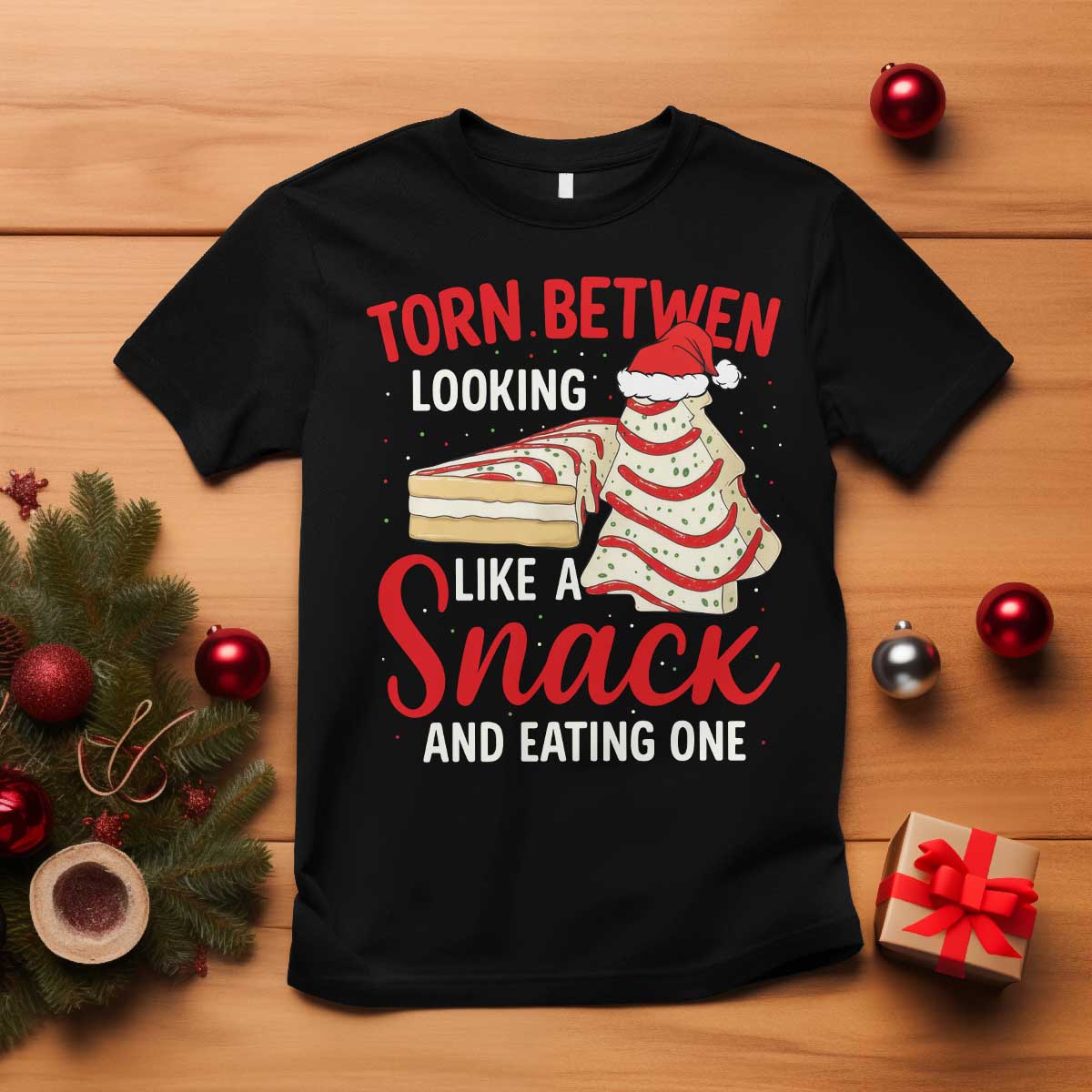 Torn Between Looking Like A Snack Or Eating One Christmas T Shirt Debbies Tree Cake - Wonder Print Shop