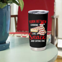 Torn Between Looking Like A Snack Or Eating One Christmas Tumbler Cup Debbies Tree Cake - Wonder Print Shop