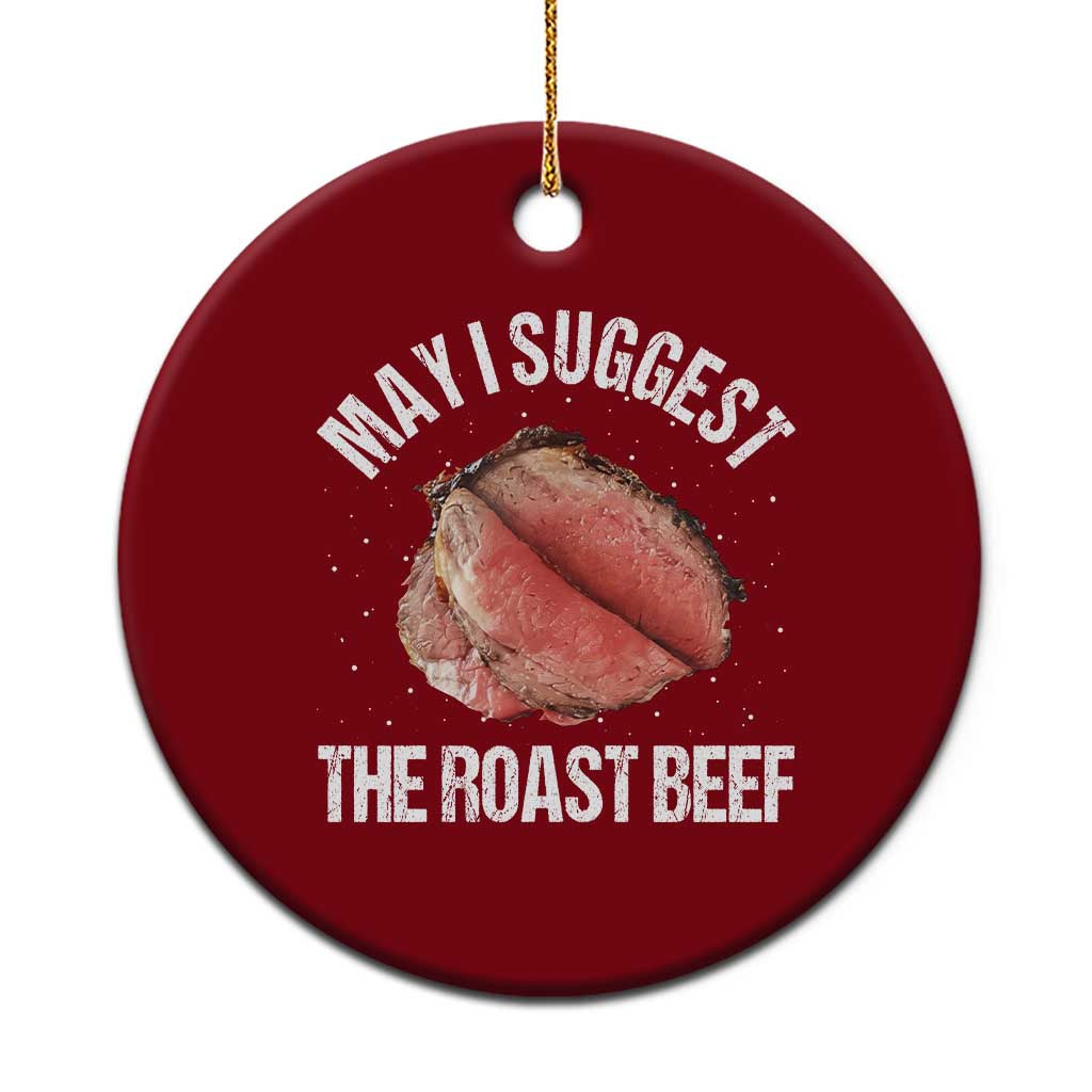 Funny Dank Meme Ceramic Ornament May I Suggest The Roast Beef - Wonder Print Shop