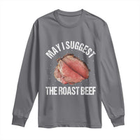 Funny Dank Meme Long Sleeve Shirt May I Suggest The Roast Beef - Wonder Print Shop