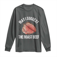 Funny Dank Meme Long Sleeve Shirt May I Suggest The Roast Beef - Wonder Print Shop