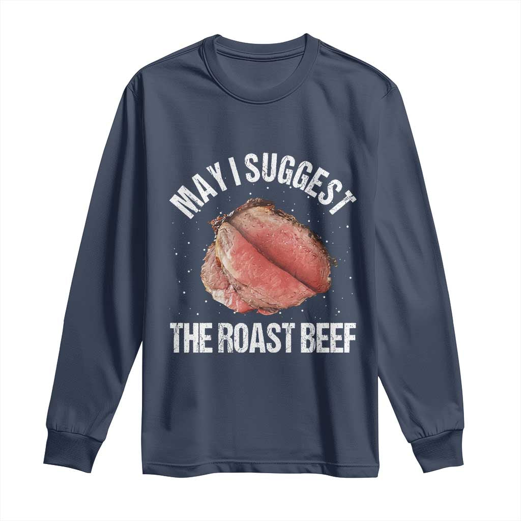 Funny Dank Meme Long Sleeve Shirt May I Suggest The Roast Beef - Wonder Print Shop