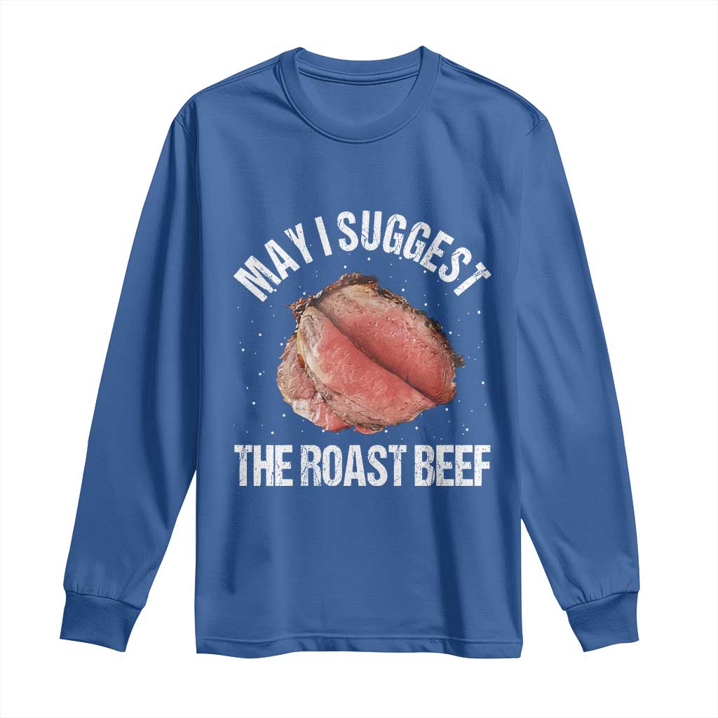 Funny Dank Meme Long Sleeve Shirt May I Suggest The Roast Beef - Wonder Print Shop