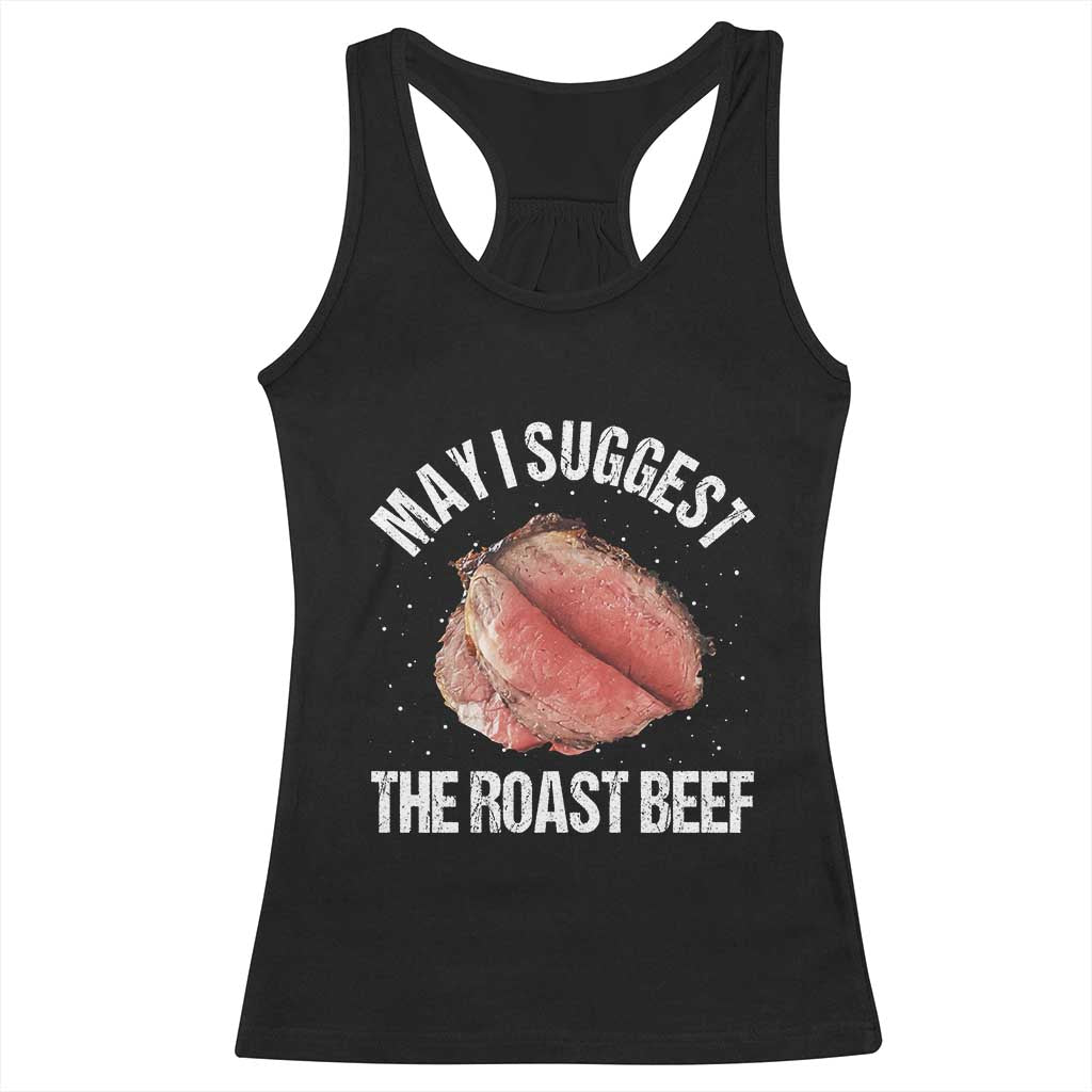 Funny Dank Meme Racerback Tank Top May I Suggest The Roast Beef - Wonder Print Shop
