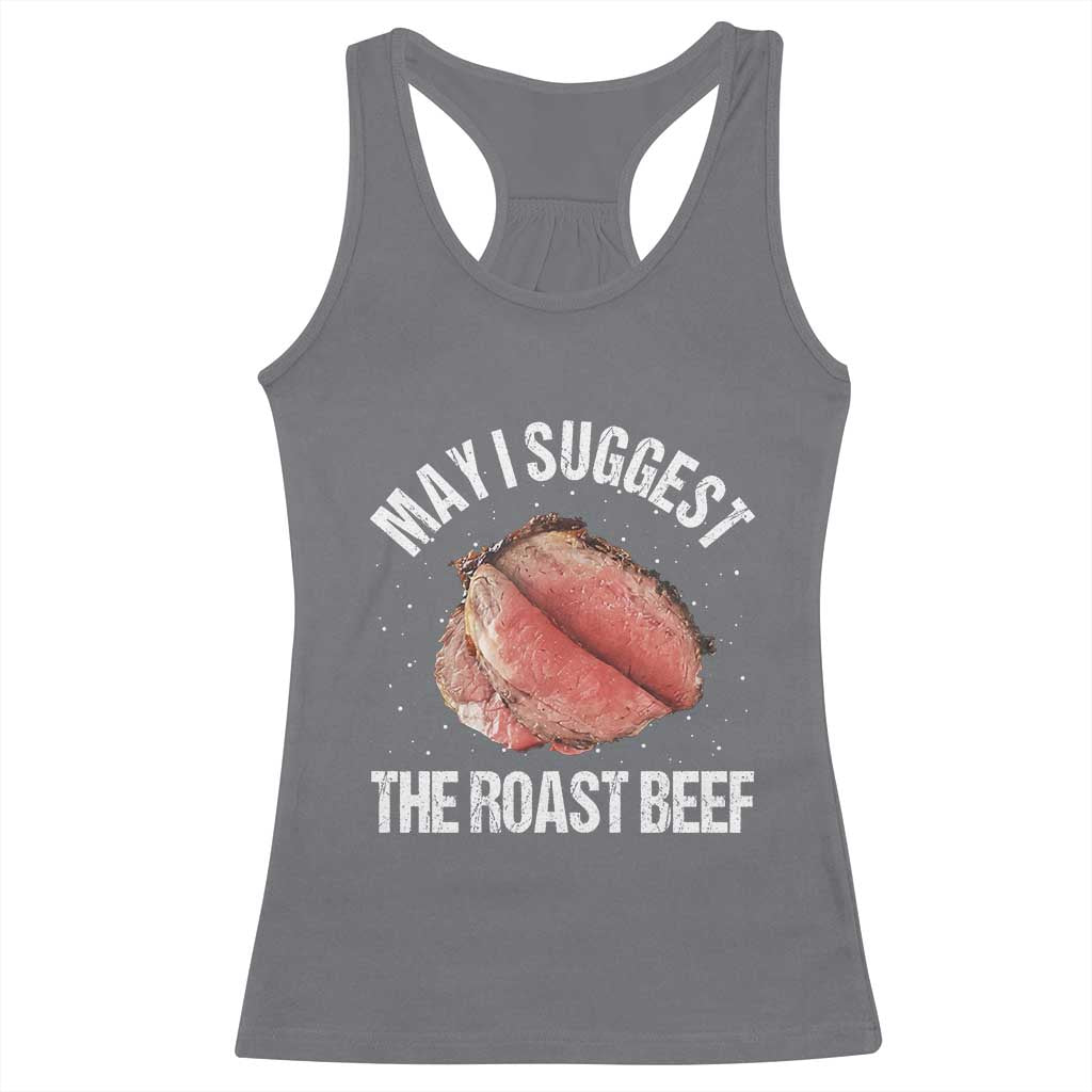 Funny Dank Meme Racerback Tank Top May I Suggest The Roast Beef - Wonder Print Shop