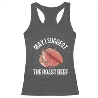 Funny Dank Meme Racerback Tank Top May I Suggest The Roast Beef - Wonder Print Shop