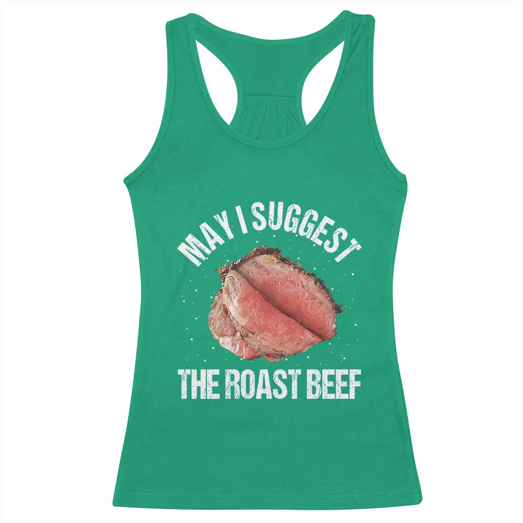 Funny Dank Meme Racerback Tank Top May I Suggest The Roast Beef - Wonder Print Shop