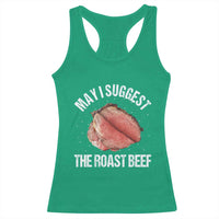 Funny Dank Meme Racerback Tank Top May I Suggest The Roast Beef - Wonder Print Shop