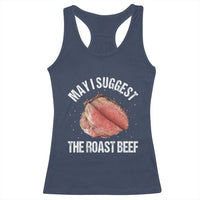 Funny Dank Meme Racerback Tank Top May I Suggest The Roast Beef - Wonder Print Shop