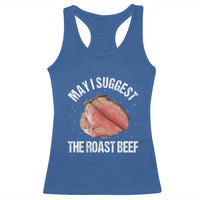 Funny Dank Meme Racerback Tank Top May I Suggest The Roast Beef - Wonder Print Shop