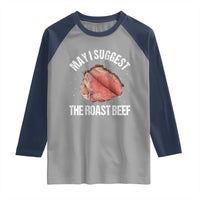 Funny Dank Meme Raglan Shirt May I Suggest The Roast Beef - Wonder Print Shop