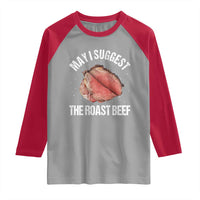 Funny Dank Meme Raglan Shirt May I Suggest The Roast Beef - Wonder Print Shop