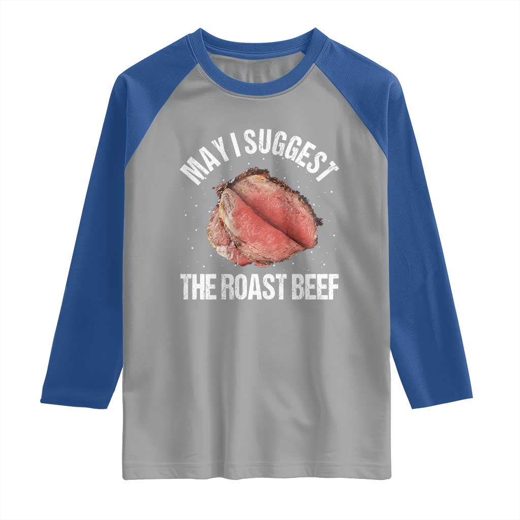 Funny Dank Meme Raglan Shirt May I Suggest The Roast Beef - Wonder Print Shop